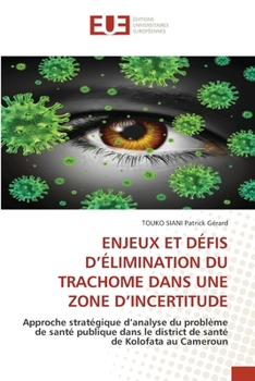Paperback Enjeux Et Défis d'Élimination Du Trachome Dans Une Zone d'Incertitude [French] Book