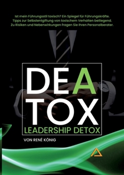 Paperback DEATOX Deatox Leadership: Woran merkt man, ob der eigene Führungsstil toxisch ist? Meistens gar nicht. Es sei denn man liest dieses Buch. Ein Le [German] Book