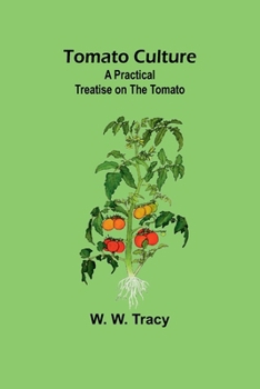 Paperback Tomato Culture: A Practical Treatise on the Tomato Book