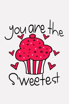 Paperback You Are the Sweetest: Valentine's Day Gift Journal - Cute Valentine's Day Gift Book