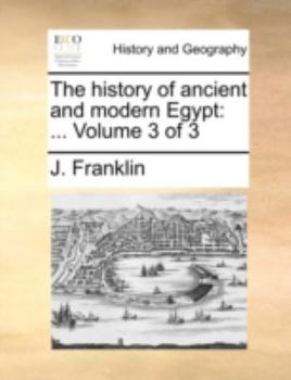 Paperback The History of Ancient and Modern Egypt: Volume 3 of 3 Book