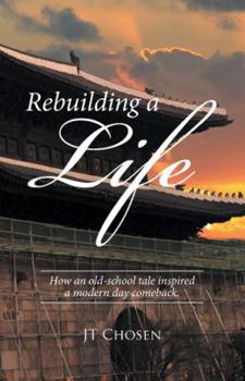 Paperback Rebuilding a Life: How an old-school tale inspired a modern day comeback. Book