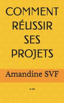 Paperback Comment Réussir Ses Projets: ou pas [French] Book