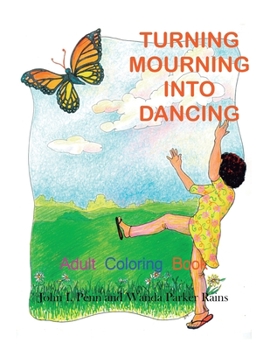 Paperback Turning Mourning Into Dancing: Adult Coloring Book