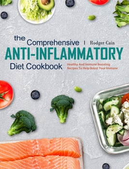 Hardcover The Comprehensive Anti-Inflammatory Diet Cookbook: Healthy And Immune Boosting Recipes To Help Boost Your Immune Book