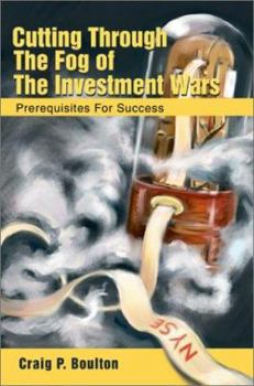 Cutting Through the Fog of the Investment Wars: Prerequisites for Success