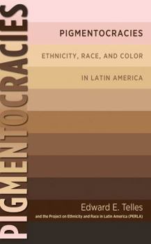 Paperback Pigmentocracies: Ethnicity, Race, and Color in Latin America Book