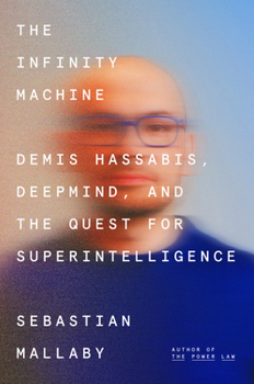 Hardcover The Infinity Machine: Demis Hassabis, Deepmind, and the Quest for Superintelligence Book