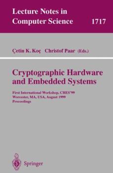 Paperback Cryptographic Hardware and Embedded Systems: First International Workshop, Ches'99 Worcester, Ma, Usa, August 12-13, 1999 Proceedings Book