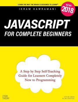 Paperback JavaScript for Complete Beginners: A Step by Step Self-Teaching Guide for Learners Completely New to Programming Book
