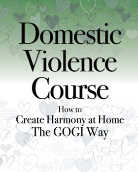 Paperback Domestic Violence: How to Create Harmony at Home The GOGI Way Book