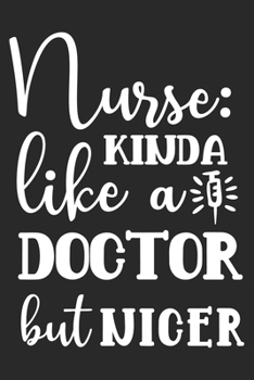 Nurse Kinda Like A Doctor But Nicer: nurse journal notebook, nurse journal planner, best nurse ever journal, nurses self care journal, nurse ... school nurse journal, nurse educator journal