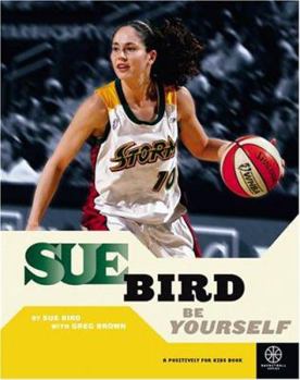 Hardcover Sue Bird: Be Yourself (Basketball Positively for Kids) Book