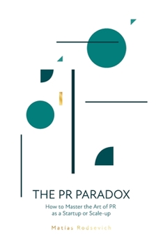 Paperback The PR Paradox: How to Master the Art of PR as a Startup or Scale-up Book