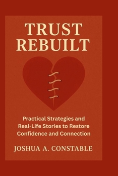 Paperback Trust Rebuilt: Practical Strategies and Real-Life Stories to Restore Confidence and Connection Book