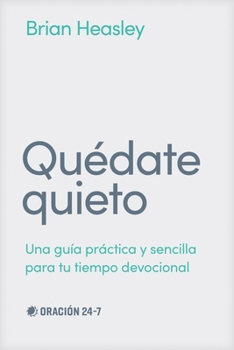 Paperback Quédate Quieto: Una Guía Práctica Y Sencilla Para Tu Tiempo Devocional [Spanish] Book
