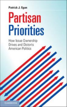 Hardcover Partisan Priorities: How Issue Ownership Drives and Distorts American Politics Book