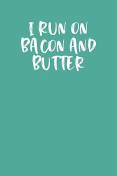 Paperback I Run on Bacon and Butter: Keto Diet Planner Book