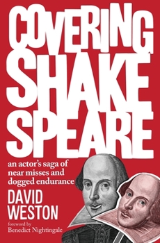 Hardcover Covering Shakespeare: An Actor's Saga of Near Misses and Dogged Endurance Book