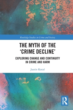 Paperback The Myth of the 'Crime Decline': Exploring Change and Continuity in Crime and Harm Book