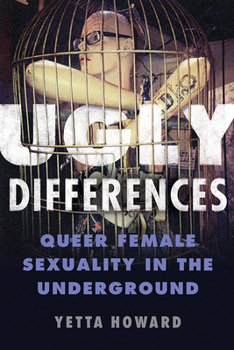 Paperback Ugly Differences: Queer Female Sexuality in the Underground Book