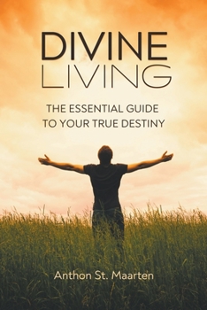 Paperback Divine Living: The Essential Guide To Your True Destiny Book