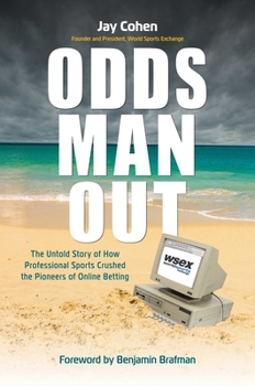 Hardcover Odds Man Out: The Untold Story of How Professional Sports Crushed the Pioneers of Online Betting Book