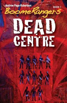 Paperback BoomeRangers Book 1. DEAD CENTRE Book