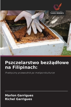 Pszczelarstwo bezzadlowe na Filipinach (Polish Edition)