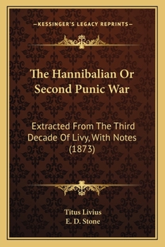 Paperback The Hannibalian Or Second Punic War: Extracted From The Third Decade Of Livy, With Notes (1873) Book