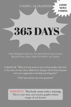 Paperback 365 Days: One Woman's Battle To Stop What She Loves, Believes In, and Grew Up With Alcohol Book