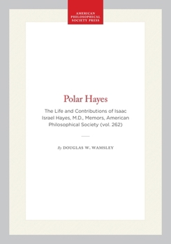 Polar Hayes: The Life and Contributions of Isaac Israel Hayes, M.D.