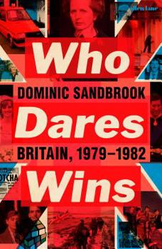 Hardcover Who Dares Wins: Britain, 1979-1982 Book