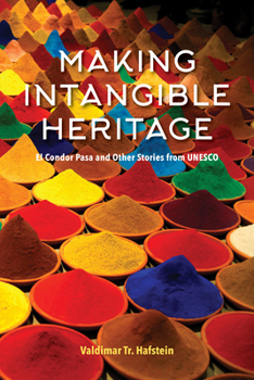Paperback Making Intangible Heritage: El Condor Pasa and Other Stories from UNESCO Book