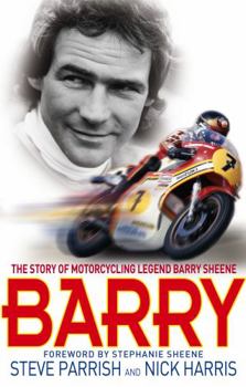 Paperback Barry: The Story of Motorcycling Legend Barry Sheene, MBE. Steve Parrish and Nick Harris Book