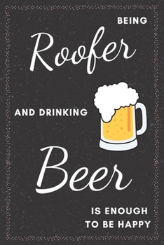 Paperback Roofer & Drinking Beer Notebook: Funny Gifts Ideas for Men on Birthday Retirement or Christmas - Humorous Lined Journal to Writing Book