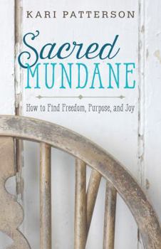 Paperback Sacred Mundane: How to Find Freedom, Purpose, and Joy Book