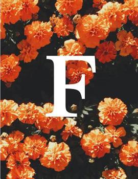 F: Monogram Initial F Notebook for Women and Girls Floral 8.5 x 11 100 Pages