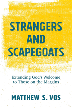 Paperback Strangers and Scapegoats: Extending God's Welcome to Those on the Margins Book