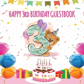 Happy 3rd Birthday GuestBook: Celebration Message logbook journal For Visitors, Family and Friends to Write in Comments & Best Wishes With and Gift Log (Birthday Guestbook).