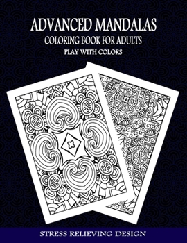 Paperback Adult Coloring Book: Advanced mandalas coloring book - stress relieving designs - Featuring relaxing mandala coloring pattern for adult rel Book