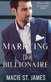 Marrying the Billionaire: A Sweet Marriage of Convenience Romance - Book #4 of the Silicon Valley Billionaires