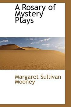 A Rosary of Mystery Plays