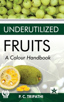 Hardcover Underutilized Fruits: A Colour Handbook Book