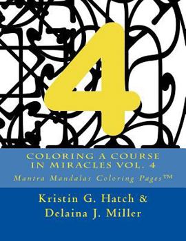 Paperback Coloring A Course in Miracles Vol. 4: Mantra Mandalas Coloring Pages(TM) Book