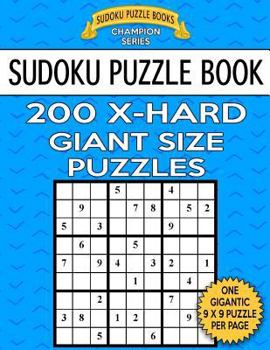 Paperback Sudoku Puzzle Book 200 EXTRA HARD Giant Size Puzzles: One Gigantic Large Print Puzzle Per Letter Size Page Book