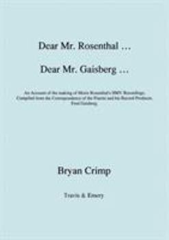 Paperback Dear Mr. Rosenthal ... Dear Mr. Gaisberg ... An Account of the making of Moriz Rosenthal's HMV Recordings, Compiled from the Correspondence of the Pia Book