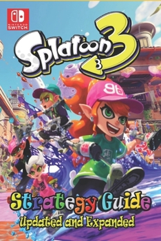 Paperback SPLATOON 3 Strategy Guide: Tips, Tricks and Strategies [ Updated and Expanded ] Book