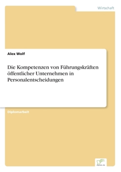 Paperback Die Kompetenzen von Führungskräften öffentlicher Unternehmen in Personalentscheidungen [German] Book