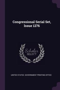 Congressional Serial Set, Issue 1276